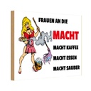 Holzschild 20x30 cm Frauen an die Macht. Macht Kaffee Spruch Zitat