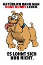 Holzschild 30x20 cm Ohne Hund leben lohnt sich nicht Spruch Zitat