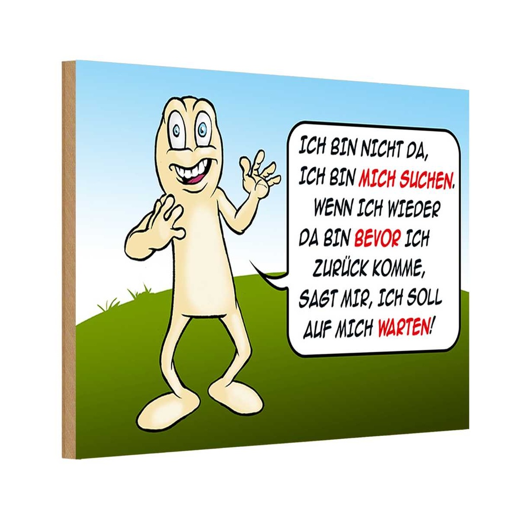 [LA-111958-H] Holzschild 20x30 cm Bin nicht da mich suchen Dekoration