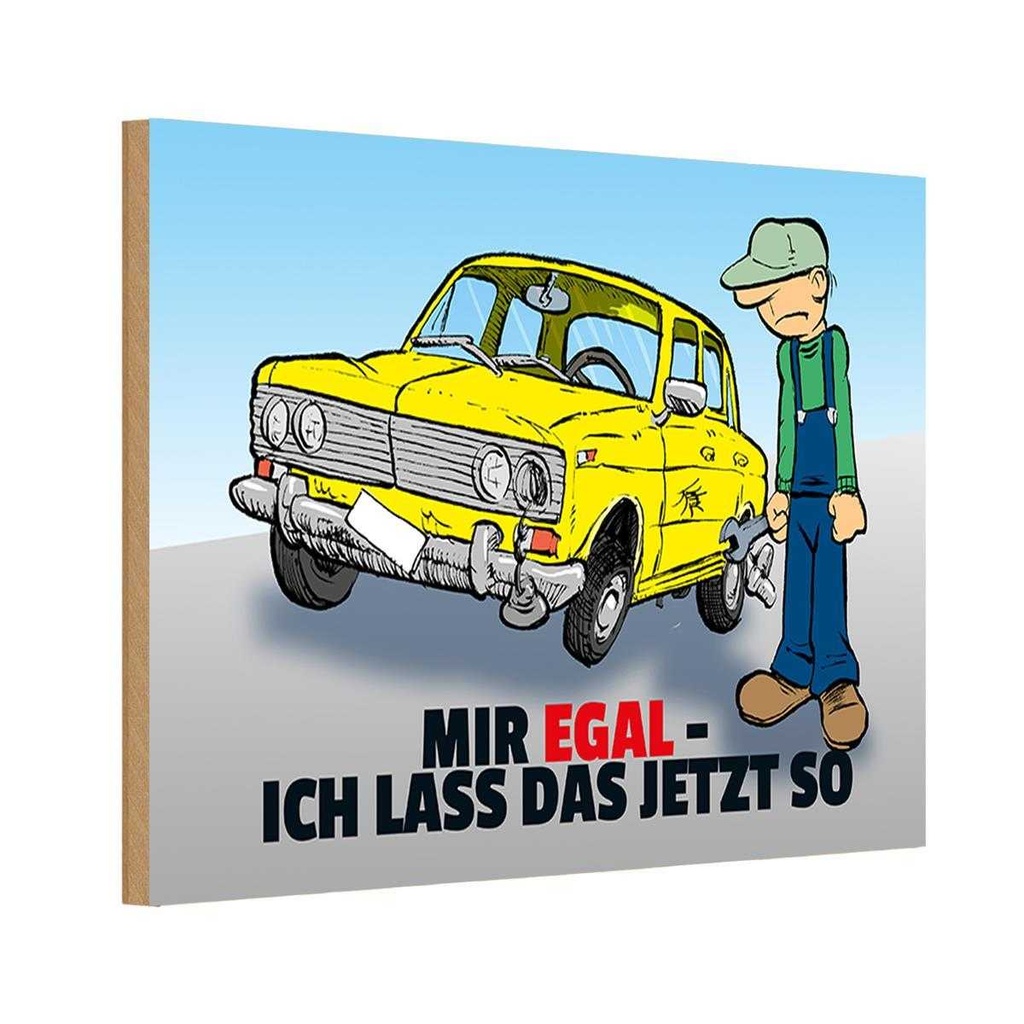 [LA-111973-H] Holzschild 20x30 cm Mir egal ich lass das jetzt so Auto Spruch Zitat