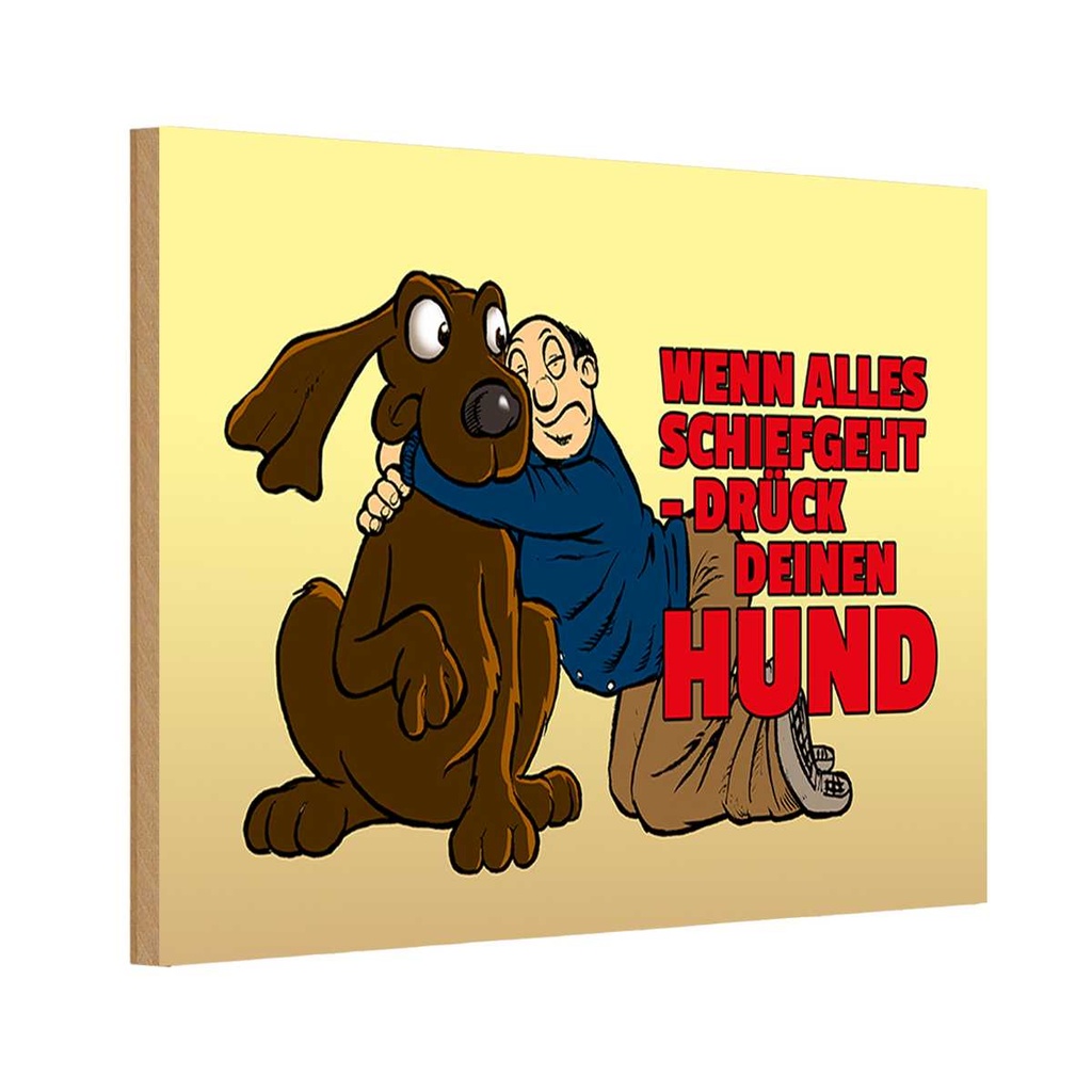 [LA-111983-H] Holzschild 20x30 cm Wenn alles schief geht drück Hund Spruch Zitat