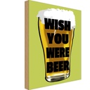Holzschild 30x20 cm Alkohol Wish you were beer Bier