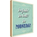 Holzschild 30x20 cm zu früh kalt Montag Spruch Zitat