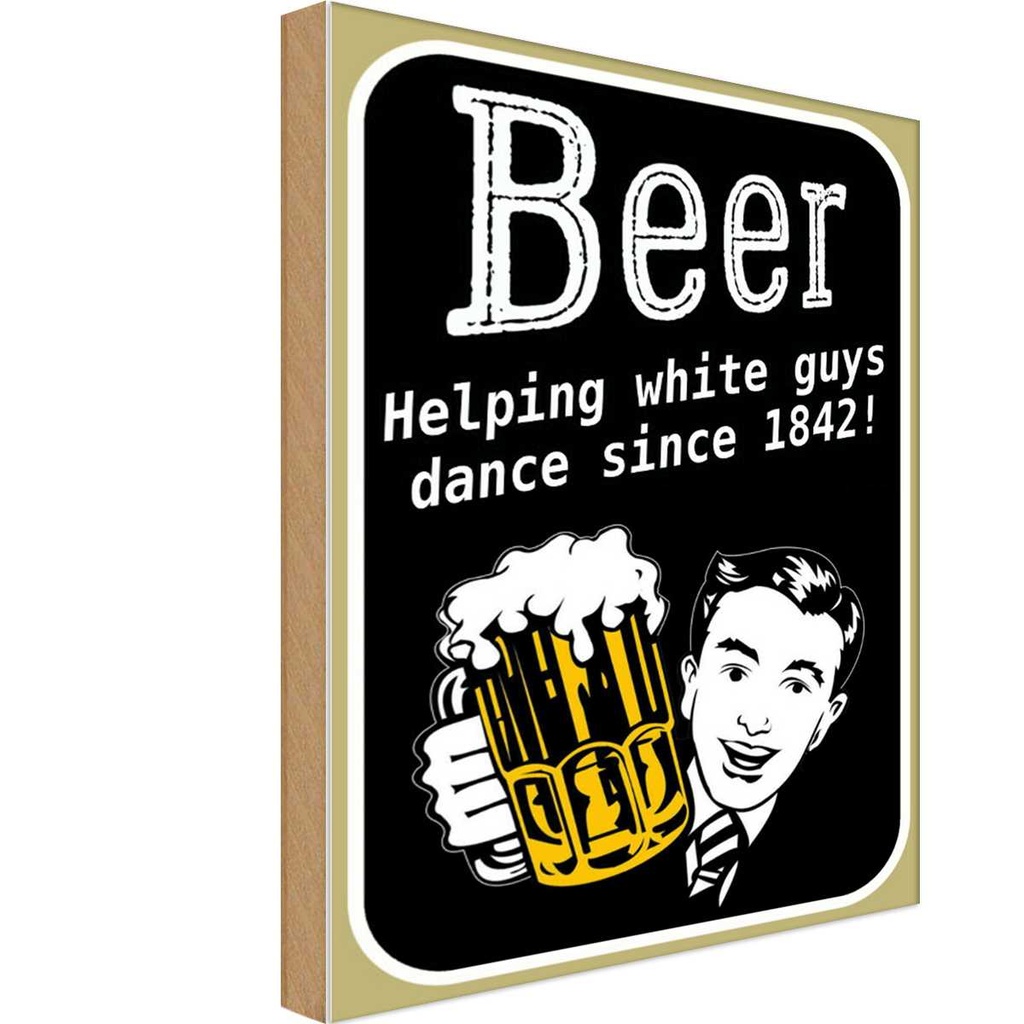 [LA-113617-H] Holzschild 30x20 cm Beer helping whi8te guys dance