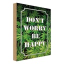 Holzschild 30x20 cm Cannabis Don´t worry be happy lustig