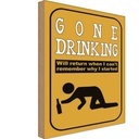 Holzschild 30x20 cm Alkohol gone drinking will return when