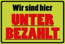 Holzschild 20x30 cm wir sind hier unterbezahlt