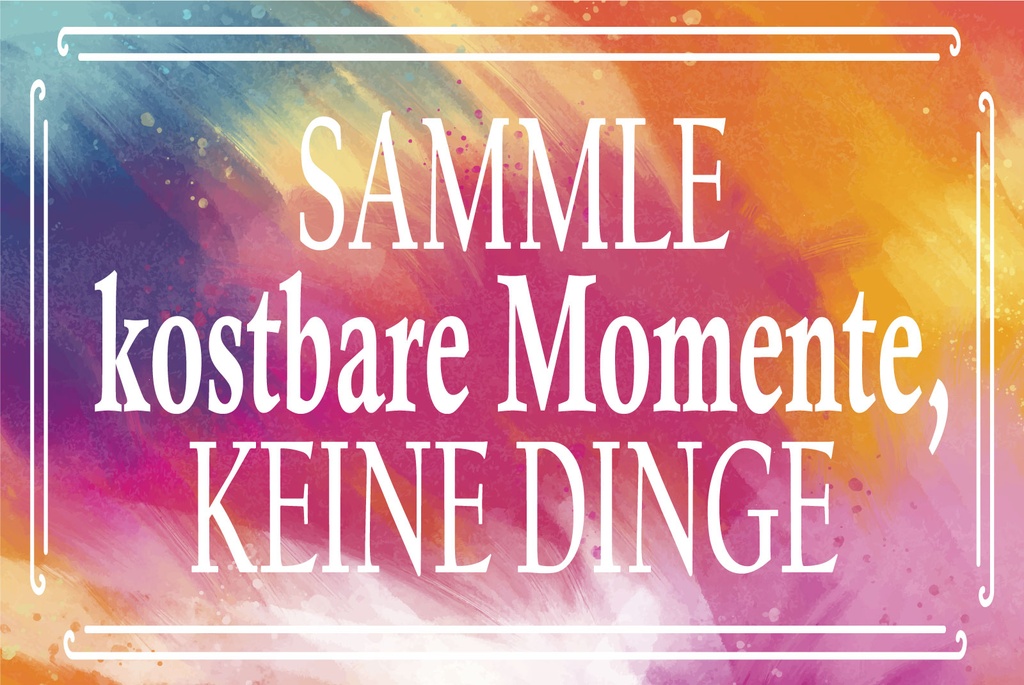 Holzschild 20x30 cm sammle kostbare Momente