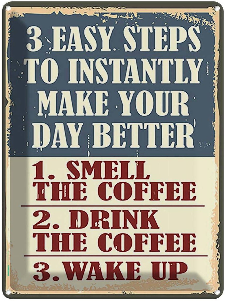 [LA-118673] Blechschild 40x30 cm 3 easy steps day better Coffee