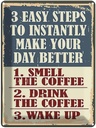 Blechschild 40x30 cm 3 easy steps day better Coffee