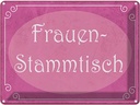 Blechschild 30x40 cm Frauen Stammtisch Männer