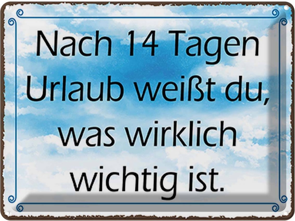 [LA-119023] Blechschild 30x40 cm nach 14 Tagen Urlaub weißt du Abenteuer Reisen