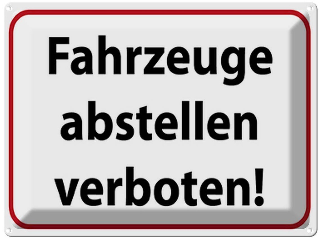 [LA-119069] Blechschild 30x40 cm Fahrzeuge abstellen verboten Warnschild Hinweisschild Sicherheit Vorsicht