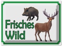 Blechschild 30x40 cm frisches Wild Wildfleisch Tier Haustier Wildtier