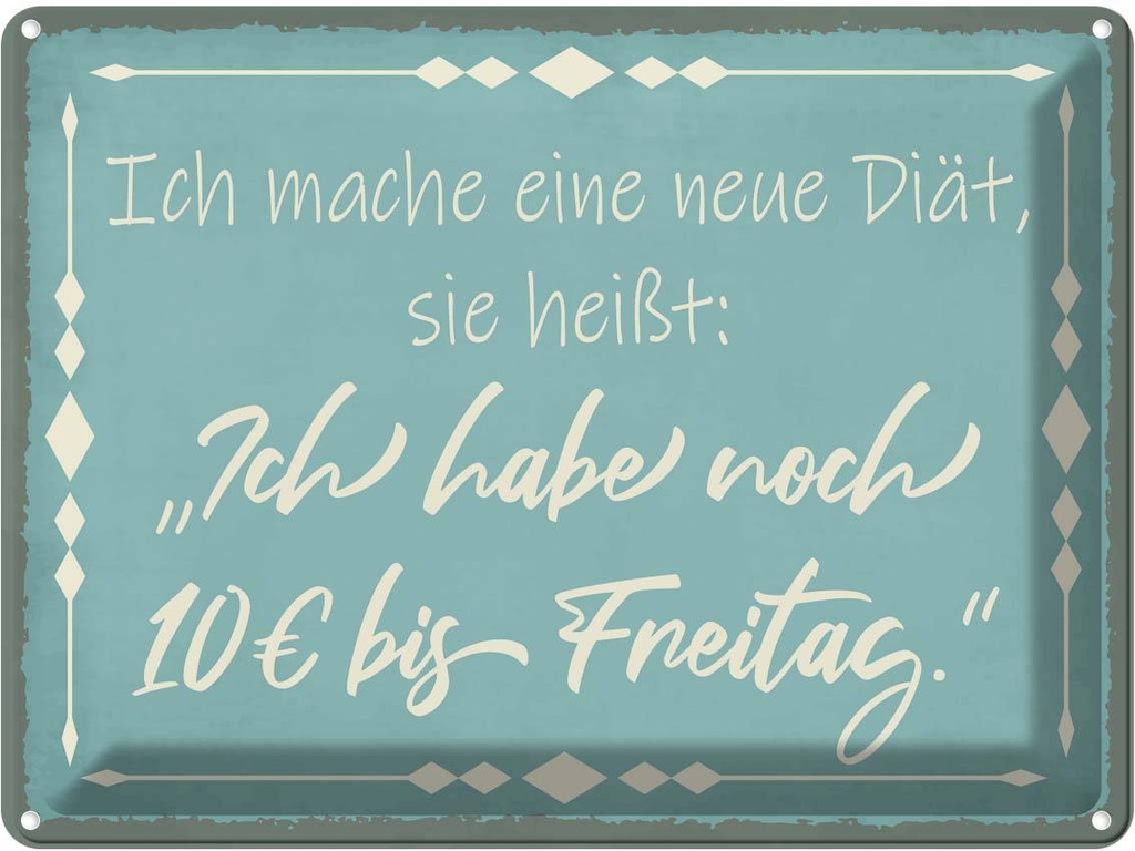 [LA-119186] Blechschild 30x40 cm mache Diät noch 10€ bis Freitag Spruch Zitat