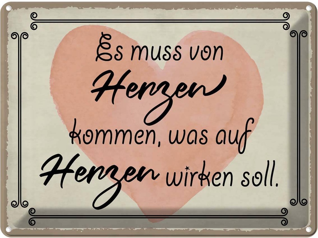 [LA-119224] Blechschild 30x40 cm es muss von Herzen kommen Herz Dekoration Spruch Zitat