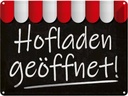 Blechschild 30x40 cm Hofladen geöffnet Verkauf Marktstand Laden
