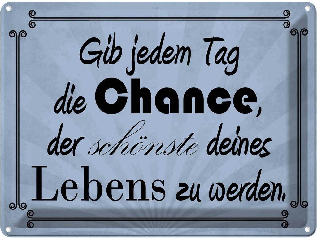 [LA-119258] Blechschild 30x40 cm gib jeden Tag die Chance Dekoration Spruch Zitat