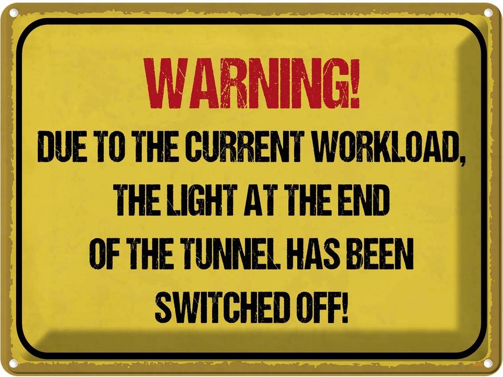 [LA-119281] Blechschild 30x40 cm Warning workload the light end Warnschild Hinweisschild Sicherheit Vorsicht