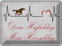 Blechschild 30x40 cm Pferd dein Hufschlag Herzschlag Tier Haustier