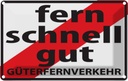 Blechschild 12x18 cm Fern Schnell Gut Güterfernverkehr Dekoration