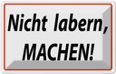Blechschild 12x18 cm Nicht labern machen Dekoration Spruch Zitat