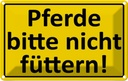 Blechschild 12x18 cm Pferde nicht füttern Warnschild Hinweisschild Sicherheit Vorsicht