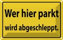 Blechschild 12x18 cm Hinweis Wer hier parkt wird abgeschleppt Warnschild Hinweisschild Sicherheit Vorsicht