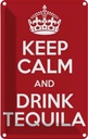 Blechschild 18x12 cm Alkohol Keep calm and Drink Tequila Spruch Zitat