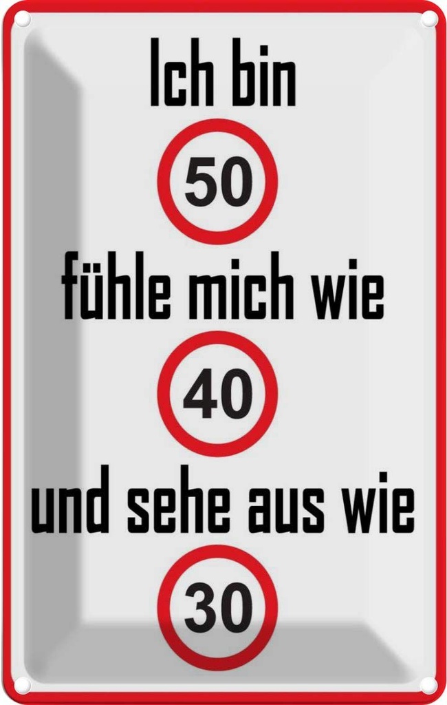 [LA-111746-1812] Blechschild 18x12 cm bin 50 sehe aus wie 30 Dekoration Spruch Zitat