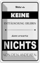Blechschild 18x12 cm Erwarte nichts von Anderen Dekoration Spruch Zitat