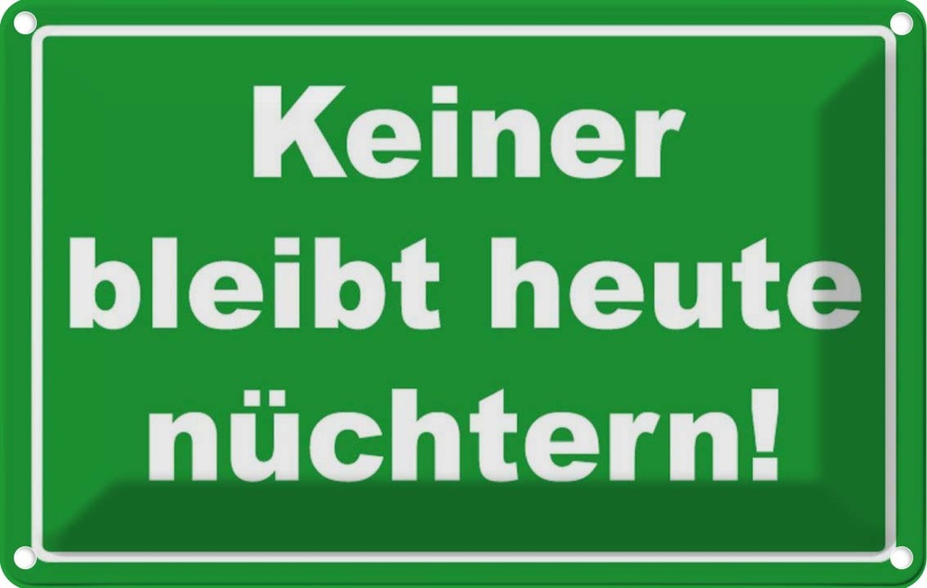 [LA-111751-1812] Blechschild 12x18 cm Keiner bleibt heute nüchtern Dekoration Spruch Zitat