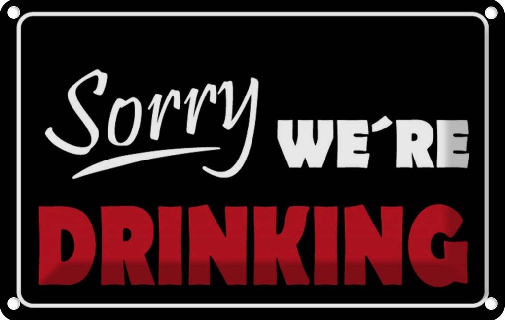 [LA-111754-1812] Blechschild 12x18 cm Sorry we´re drinking Essen Trinken