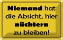 Blechschild 12x18 cm Keine Absicht nüchtern zu bleiben Spruch Zitat