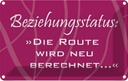 Blechschild 12x18 cm Beziehungsstatus Route Dekoration Spruch Zitat