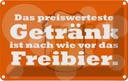 Blechschild 12x18 cm Alkohol Das preiswerteste Getränk Freibier Spruch Zitat