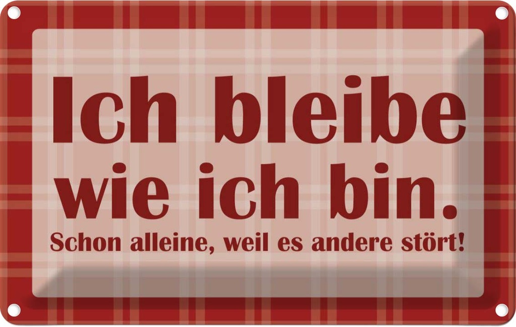 [LA-111795-1812] Blechschild 12x18 cm Ich bleibe wie bin Dekoration Spruch Zitat