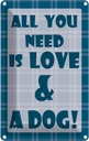 Blechschild 18x12 cm All you need & Dog Tier Haustier