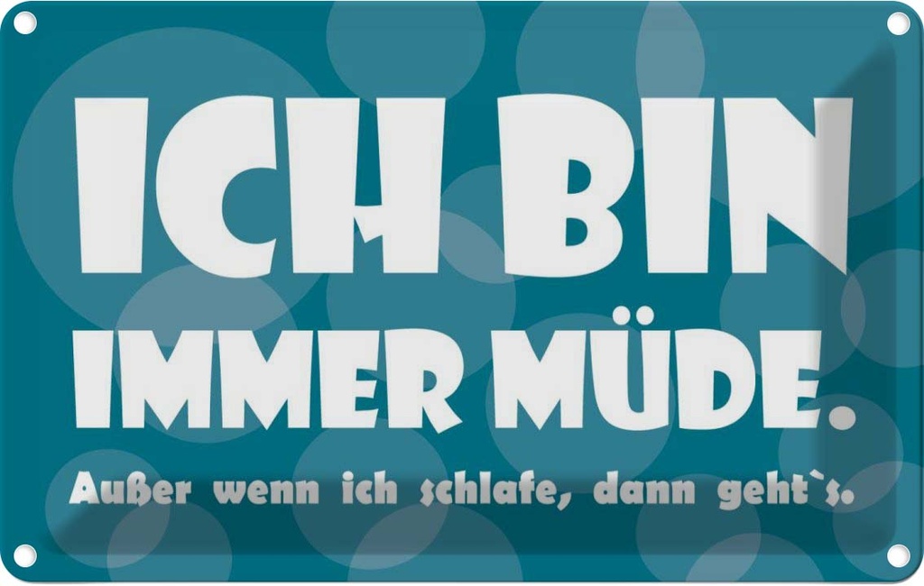 [LA-111810-1812] Blechschild 12x18 cm Ich bin immer müde Dekoration Spruch Zitat