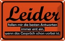 Blechschild 12x18 cm Leider fallen besten Antworten Dekoration Spruch Zitat