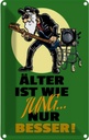 Blechschild 18x12 cm Älter ist wie jung nur besser Dekoration Spruch Zitat
