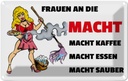 Blechschild 12x18 cm Frauen an die Macht. Macht Kaffee Spruch Zitat