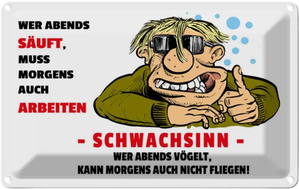 [LA-111869-1812] Blechschild 12x18 cm Alkohol Wer abends säuft muss Morgens Spruch Zitat