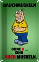 Blechschild 18x12 cm Bauchmuskeln ohne B sind auch Muskeln Spruch Zitat