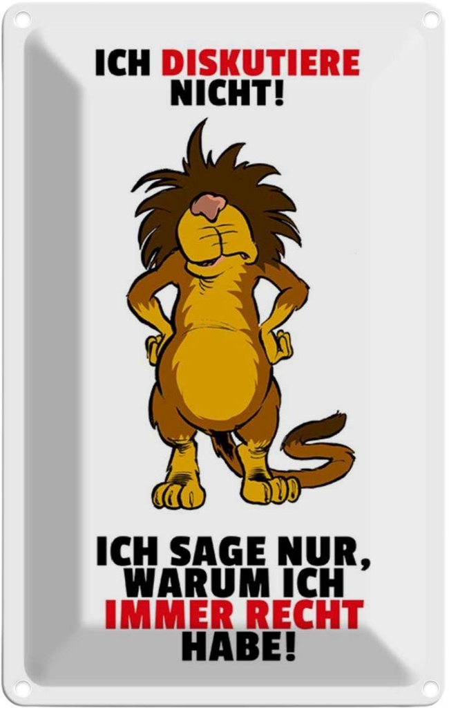 [LA-111911-1812] Blechschild 18x12 cm Ich diskutiere nicht habe Recht Spruch Zitat