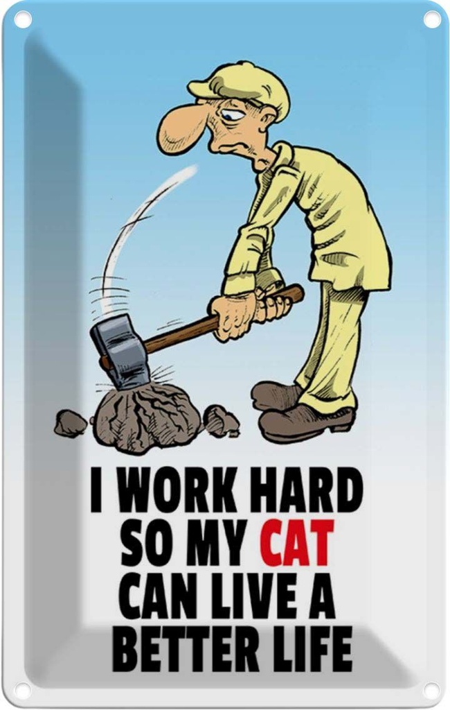[LA-111912-1812] Blechschild 18x12 cm I work hard my cat have better life Spruch Zitat