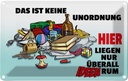 Blechschild 12x18 cm Keine Unordnung überall Ideen Dekoration Spruch Zitat