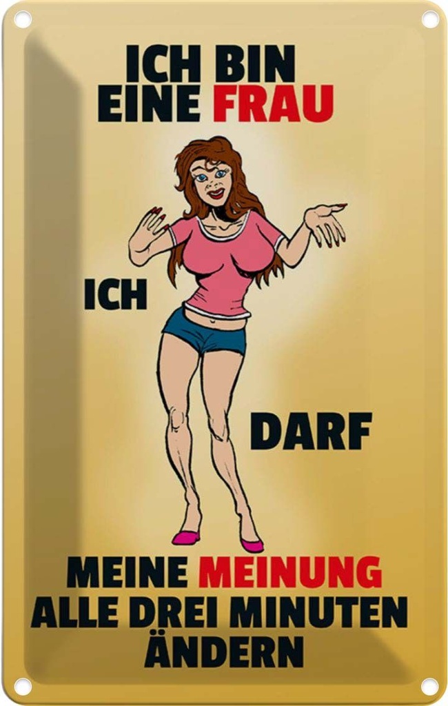 [LA-111967-1812] Blechschild 18x12 cm Frau darf Meinung alle 3 Min. ändern Spruch Zitat