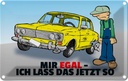 Blechschild 12x18 cm Mir egal ich lass das jetzt so Auto Spruch Zitat