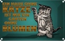 Blechschild 12x18 cm Haus ohne Katze Garten Blumen Spruch Zitat